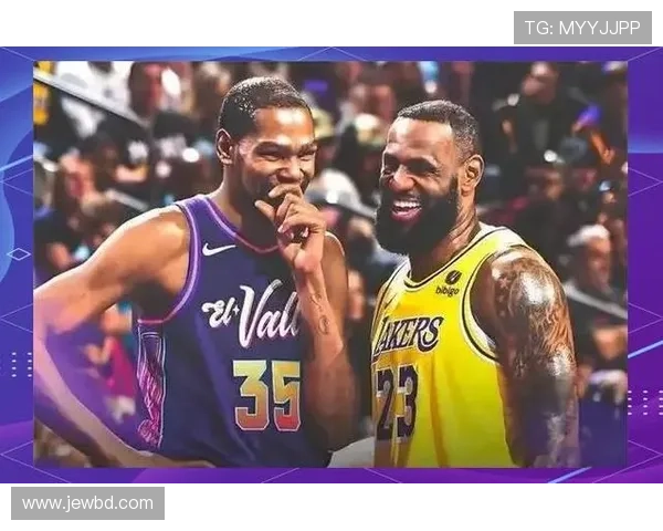 詹姆斯领衔湖人新赛季阵容备战 杜兰特携太阳冲击总冠军